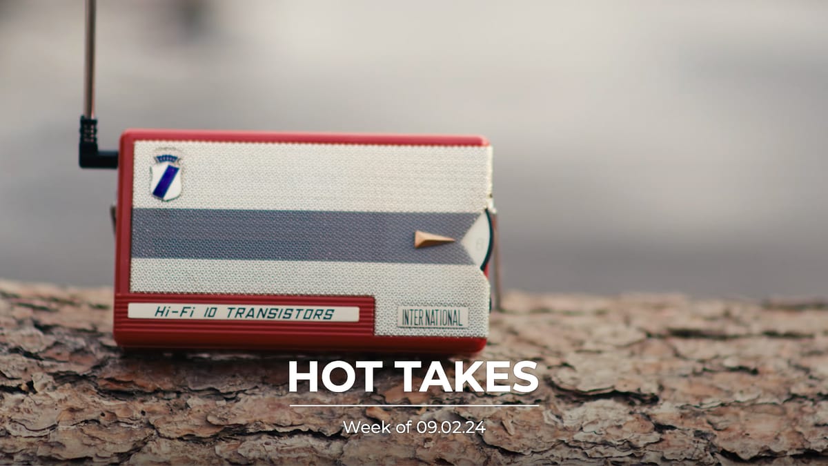 #HotTakes | Week of 09.02.24