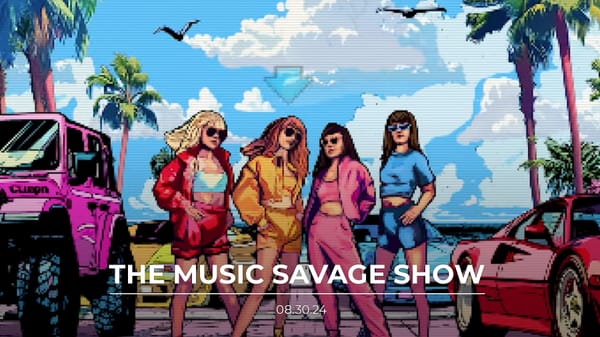 The Music Savage Show | 08.30.2024